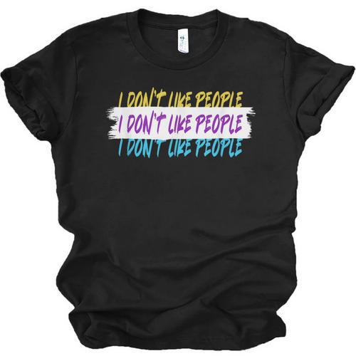 I Don't Like People Sarcastic Humanity Hater Introvert Unisex Jersey T-Shirt - Raresse