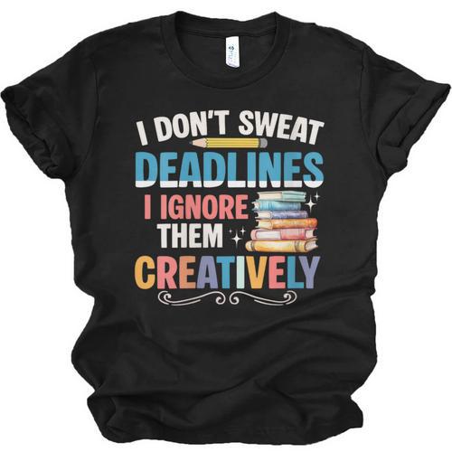 Don’t Sweat Deadlines Book Writer Author Writing Novelist Unisex Jersey T-Shirt - Bookorys