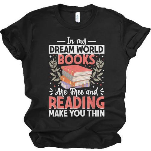 In My Dream World Books Are Free And Reading Make You Unisex Jersey T-Shirt - Bookorys