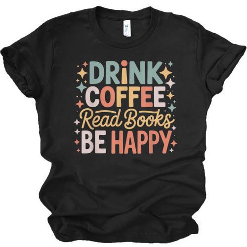 Drink Coffee Read Books Be Happy Aesthetic Quote Unisex Jersey T-Shirt - Bookorys