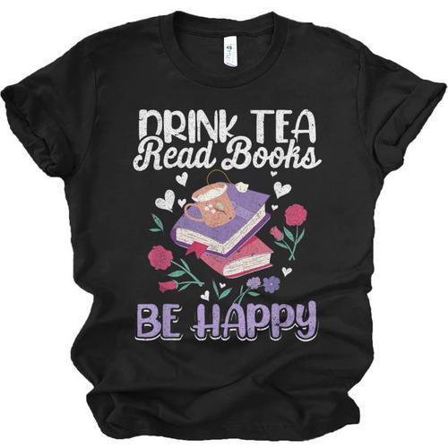 Drink Tea Read Books Be Happy Book Lover Reading Unisex Jersey T-Shirt - Bookorys