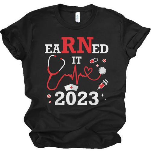 Earned It 2023 For Nurse Graduation Or RN LPN Class Of Unisex Jersey T-Shirt - Best Gift Smart