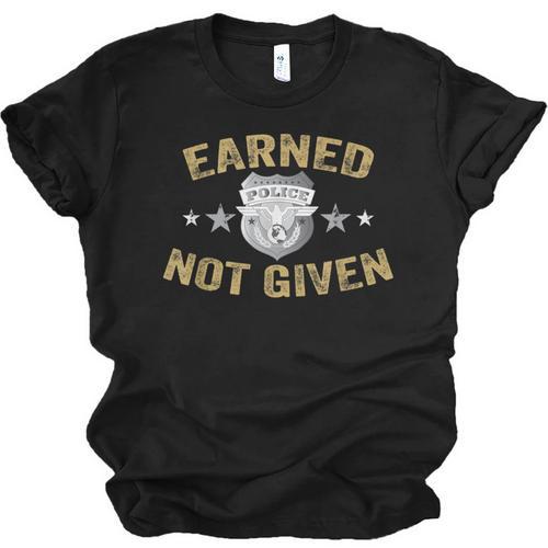 Earned Not Given Police Academy Graduation Police Officer Unisex Jersey T-Shirt - Best Gift Smart
