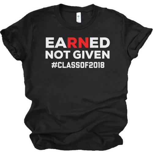 Earned Not Given Registered Nurse Graduation RN Shirt 2018 Unisex Jersey T-Shirt - Best Gift Smart