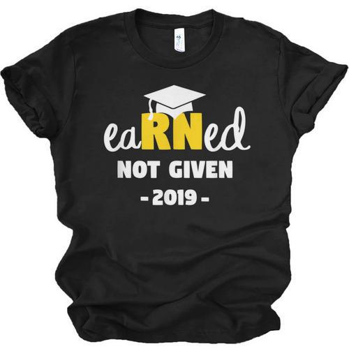 Earned Not Given Shirt RN Nurses Graduation 2019 Her Unisex Jersey T-Shirt - Best Gift Smart