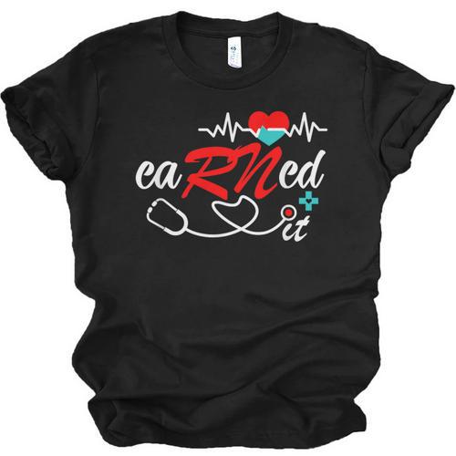 Earned It RN Nurse Graduation RN & LPN Nursing Unisex Jersey T-Shirt - Best Gift Smart
