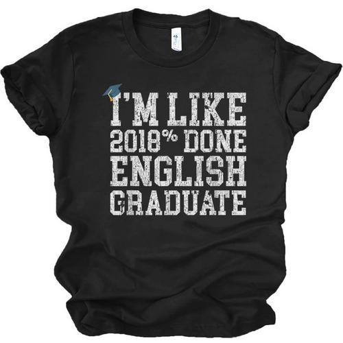 English Major Graduation Shirt I'm Like 2018 Done Unisex Jersey T-Shirt - Best Gift Smart