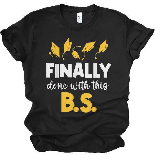 Finally Done With This Bs Bachelor's Bachelor Graduation Unisex Jersey T-Shirt - Best Gift Smart