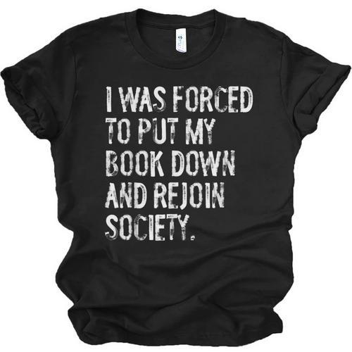 I Was Forced To Put My Book Down Book Worm Reader Unisex Jersey T-Shirt - Bookorys