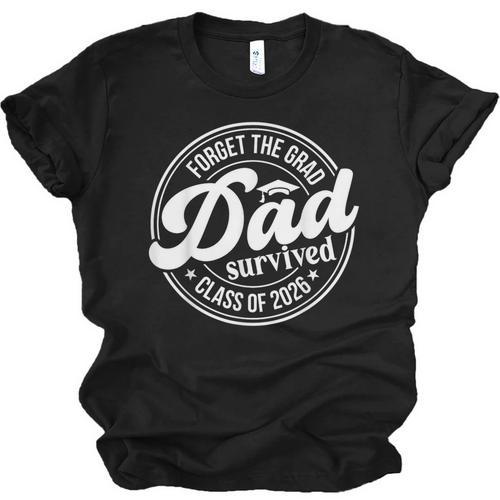 Forget The Grad Dad Survived Class Of 2026 Senior Graduation Unisex Jersey T-Shirt - Best Gift Smart