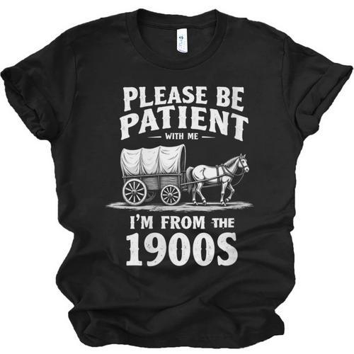 Gentle Nostalgia Plea Please Be Patient I'm From The 1900s Unisex Jersey T-Shirt - Figerry