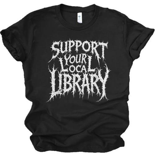 Gothic Support Your Local Library Lovers Book Unisex Jersey T-Shirt - Bookorys AU