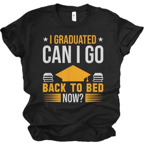 I Graduated Can I Go Back To Bed Now Graduation College Unisex Jersey T-Shirt - Best Gift Smart