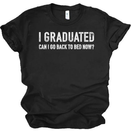 Graduated Can Go Back Bed Now High School College Graduation Unisex Jersey T-Shirt - Best Gift Smart