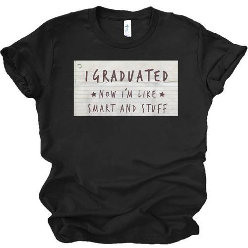 I Graduated Now I'm Like Smart & Stuff Tee Graduation Shirts Unisex Jersey T-Shirt - Best Gift Smart