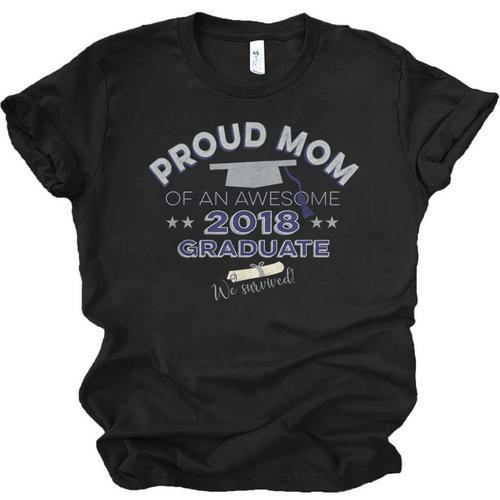 Graduation 2018 Tshirt Proud Mom Of Graduate We Survived Unisex Jersey T-Shirt - Best Gift Smart