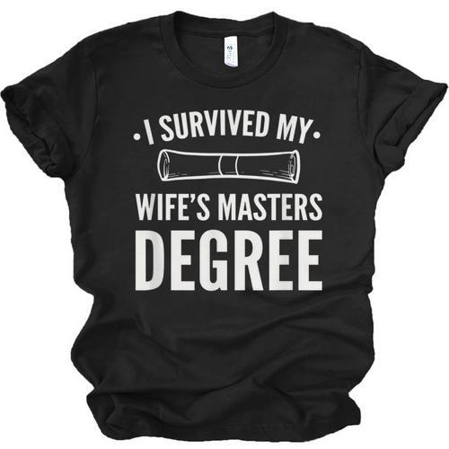 Graduation Day Husband I Survived My Wifes Masters Degree Unisex Jersey T-Shirt - Best Gift Smart
