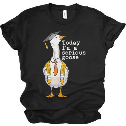 Graduation Senior Silly Goose Today Im A Serious Goose Unisex Jersey T-Shirt - Best Gift Smart