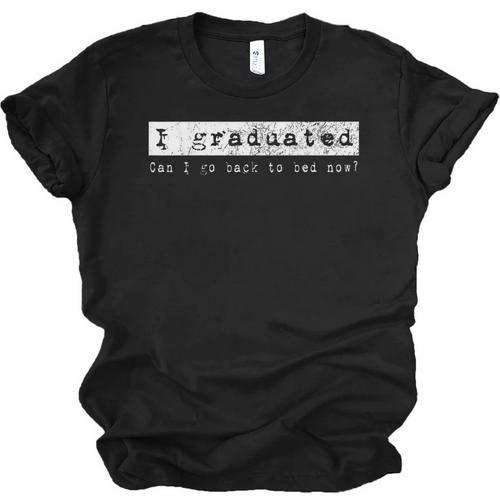 Graduation T Shirt I Graduated Can I Go Back To Bed Unisex Jersey T-Shirt - Best Gift Smart