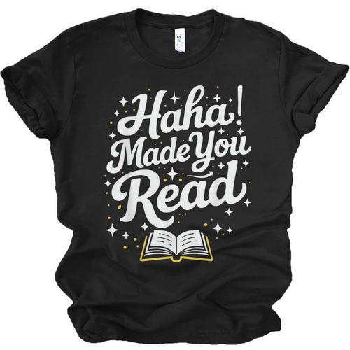 Haha Made You Read Books Bookworm Teacher Librarian Unisex Jersey T-Shirt - Bookorys CA