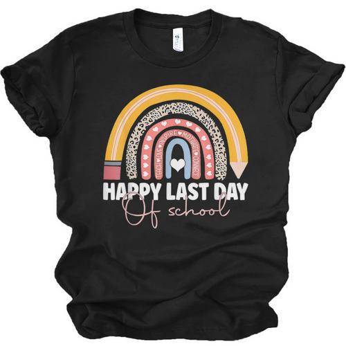 HAPPY LAST OF DAY SCHOOL Rainbow Teacher Student Graduation Unisex Jersey T-Shirt - Best Gift Smart