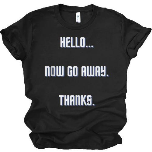 Hello Now Go Away Thanks Joke Introvert Attire Unisex Jersey T-Shirt - Raresse