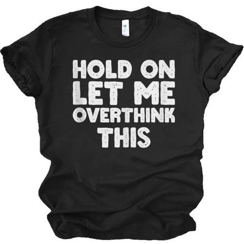 Hold On Let Me Overthink This Anxiety Introvert Unisex Jersey T-Shirt - Raresse