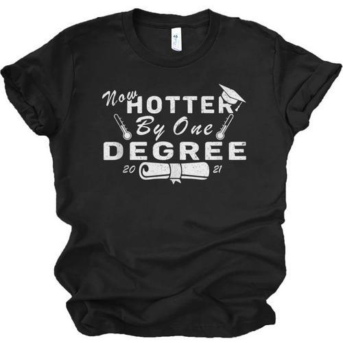 Now Hotter By One Degree 2021 College Graduation Unisex Jersey T-Shirt - Best Gift Smart