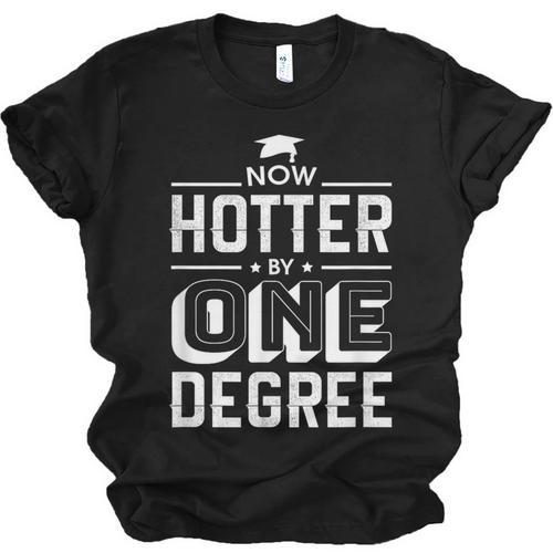 Now Hotter By One Degree Graduation Grade Student Unisex Jersey T-Shirt - Best Gift Smart