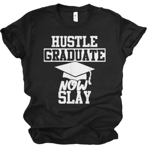 Hustle Graduate Now Slay MBA PhD Graduation Party Unisex Jersey T-Shirt - Best Gift Smart