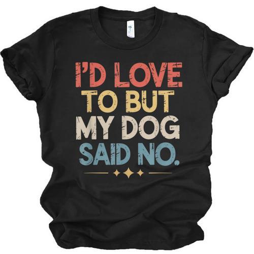 I'd Love To But My Dog Said No Introvert Graphic Unisex Jersey T-Shirt - Raresse