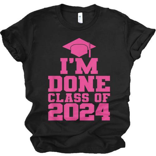 I'm Done Class Of 2024 Pink Girls Women Graduation Unisex Jersey T-Shirt - Best Gift Smart