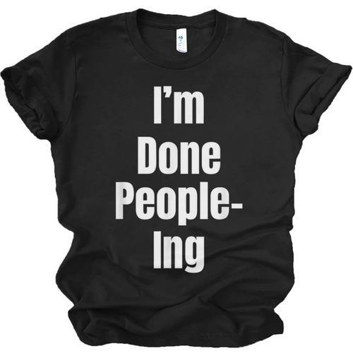 I'm Done People-Ing Introvert Humor Sarcastic Gamer Jokes Unisex Jersey T-Shirt - Raresse
