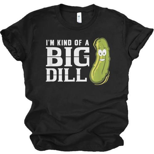 I'm Kind Of a Big Dill Graduation Shirt Unisex Jersey T-Shirt - Best Gift Smart
