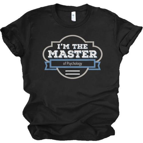 I'm The Master Of Psychology Masters Graduation Shirt Unisex Jersey T-Shirt - Best Gift Smart