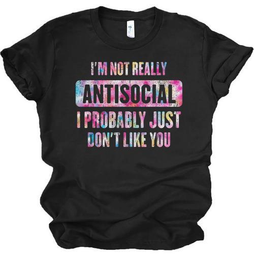 I'm Not Antisocial I Probably Just Don't Like You Introvert Unisex Jersey T-Shirt - Raresse