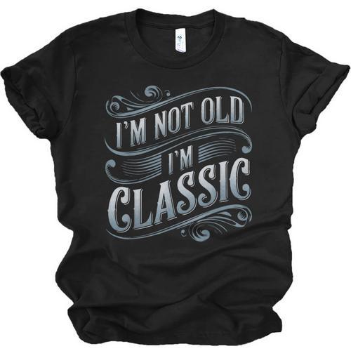I'm Not Old I'm Classic Nostalgia Retro Vintage Birthday Unisex Jersey T-Shirt - Figerry