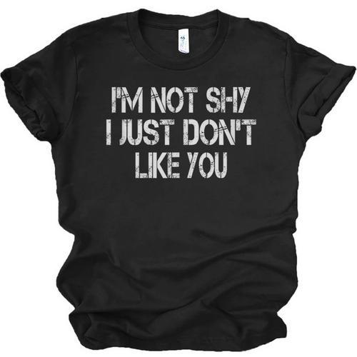 I'm Not Shy I Just Don't Like You Sarcasm Introvert Unisex Jersey T-Shirt - Raresse