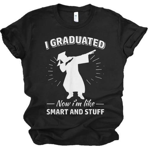 Now I'm Like Smart And Stuff Funny Graduation Tshirt Unisex Jersey T-Shirt - Best Gift Smart