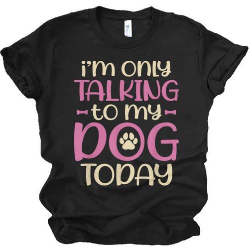 I'm Only Talking To My Dog Today Dog Owner Introvert Unisex Jersey T-Shirt - Raresse