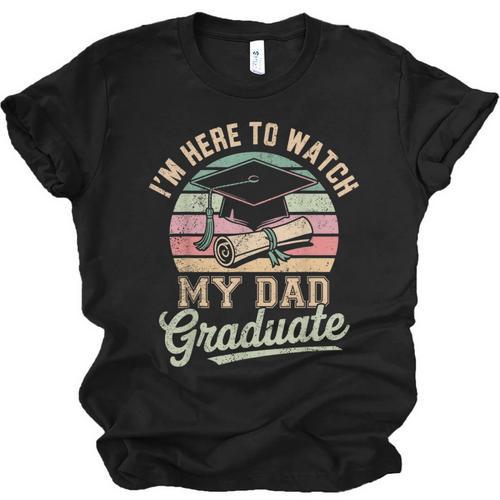 I'm Here To Watch My Dad Graduated 2025 Graduation Unisex Jersey T-Shirt - Best Gift Smart