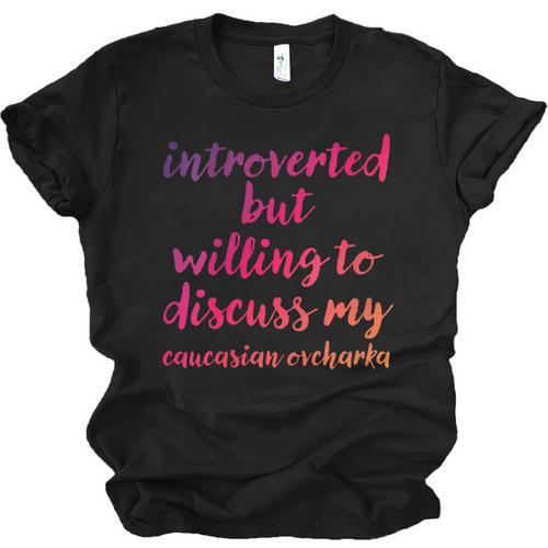 Introverted Willing To Discuss Caucasian Ovcharka Introvert Unisex Jersey T-Shirt - Raresse