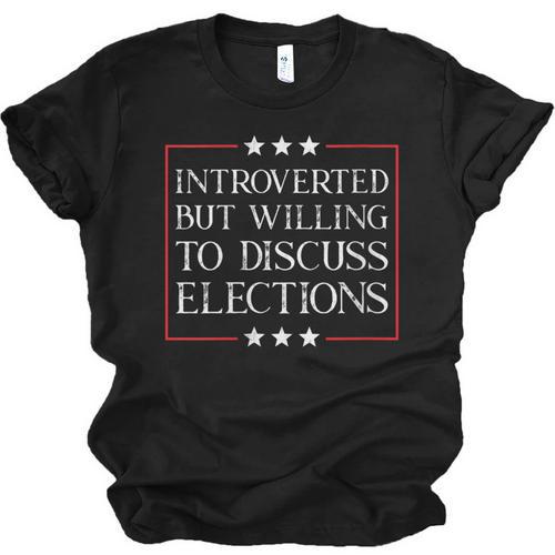 Introverted But Willing To Discuss Elections Funny Men Women Unisex Jersey T-Shirt - Raresse