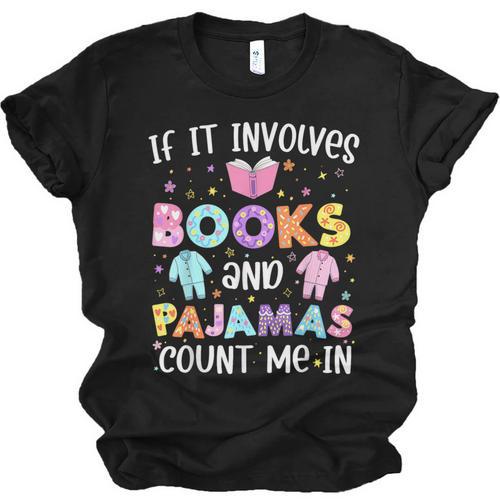 If It Involves Book And Pajamas Count Me In Bookworm Reading Unisex Jersey T-Shirt - Bookorys CA