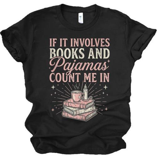If It Involves Books & Pajamas Count Me In Cute Pajama Night Unisex Jersey T-Shirt - Bookorys