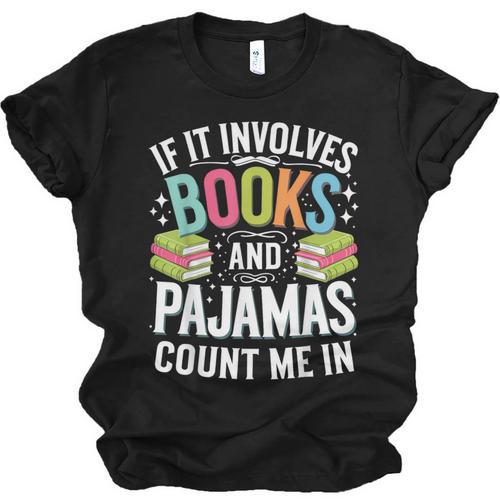 If It Involves Books And Pajamas Count Me In Unisex Jersey T-Shirt - Bookorys AU