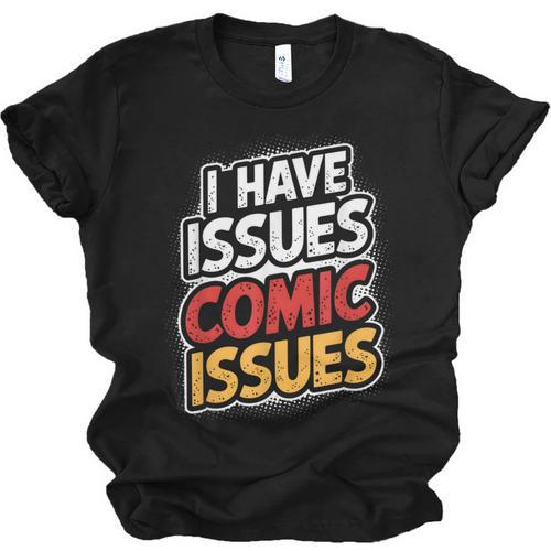 I Have Issues Comic Issues Comic Book Lover Unisex Jersey T-Shirt - Bookorys