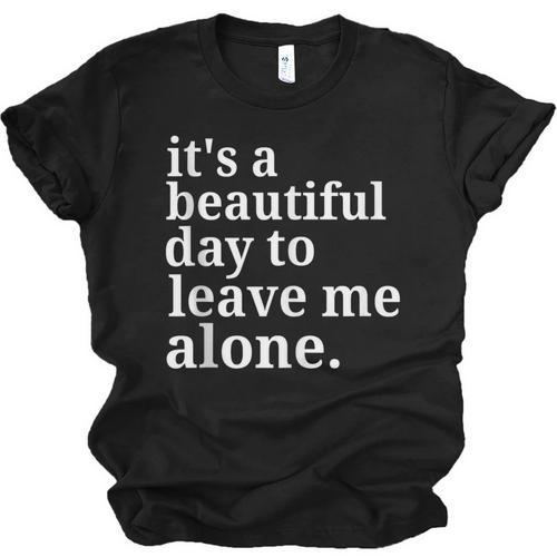 It's a Beautiful Day To Leave Me Alone Introvert Humor Unisex Jersey T-Shirt - Raresse