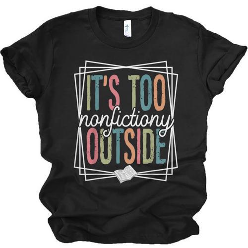It's Too Nonfictiony Outside Reading Quote Bookish Unisex Jersey T-Shirt - Bookorys DE
