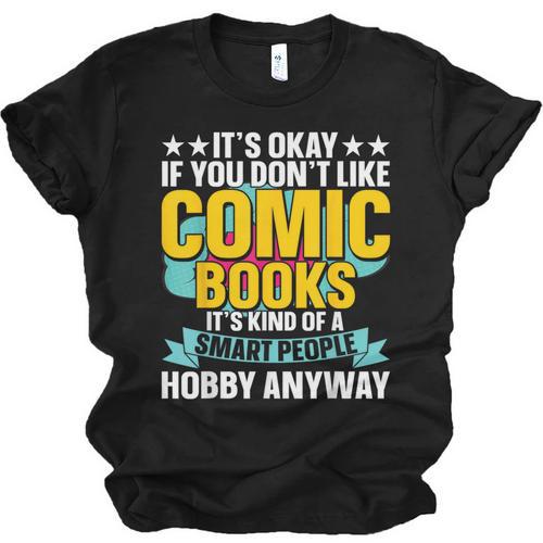 Its Okay If You Dont Like Comic Books Unisex Jersey T-Shirt - Bookorys AU
